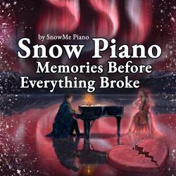 Snow Piano Memories Before Everything Broke. Передняя обложка. Нажмите, чтобы увеличить. Snow Piano Memories Before Everything Broke. Передняя обложка. Нажмите, чтобы увеличить.