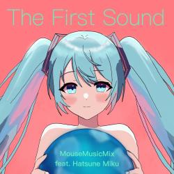 The First Sound feat. Hatsune Miku - EP. Передняя обложка. Нажмите, чтобы увеличить. The First Sound feat. Hatsune Miku - EP. Передняя обложка. Нажмите, чтобы увеличить.