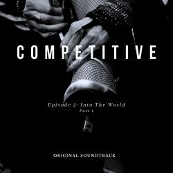 Competitive:Episode 2 — Into the World P1Original Documentary Soundtrack. Передняя обложка. Нажмите, чтобы увеличить.