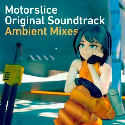 Motorslice Original Soundtrack - Ambient Mixes. Передняя обложка. Нажмите, чтобы увеличить. Motorslice Original Soundtrack - Ambient Mixes. Передняя обложка. Нажмите, чтобы увеличить.