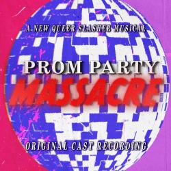Prom Party Massacre Original Cast Recording. Передняя обложка. Нажмите, чтобы увеличить. Prom Party Massacre Original Cast Recording. Передняя обложка. Нажмите, чтобы увеличить.