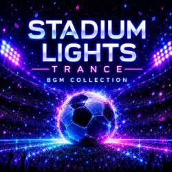 Stadium Lights Trance BGM Collection - EP. Передняя обложка. Нажмите, чтобы увеличить. Stadium Lights Trance BGM Collection - EP. Передняя обложка. Нажмите, чтобы увеличить.