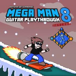 Mega Man 8 Guitar Playthrough Revised. Передняя обложка. Нажмите, чтобы увеличить. Mega Man 8 Guitar Playthrough Revised. Передняя обложка. Нажмите, чтобы увеличить.