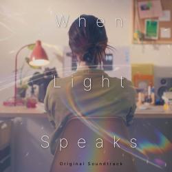 When Light Speaks Original Motion Picture Soundtrack. Передняя обложка. Нажмите, чтобы увеличить. When Light Speaks Original Motion Picture Soundtrack. Передняя обложка. Нажмите, чтобы увеличить.