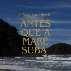 Antes que a Maré Suba Oficial Soundtrack. Передняя обложка. Нажмите, чтобы увеличить.