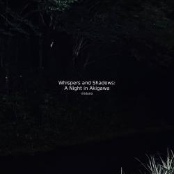 Whispers and Shadows: A Night in Akigawa Kajika Frogs Hpl Binaural. Передняя обложка. Нажмите, чтобы увеличить. Whispers and Shadows: A Night in Akigawa Kajika Frogs Hpl Binaural. Передняя обложка. Нажмите, чтобы увеличить.