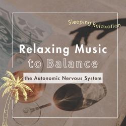 Relaxing Music to Balance the Autonomic Nervous System. Передняя обложка. Нажмите, чтобы увеличить. Relaxing Music to Balance the Autonomic Nervous System. Передняя обложка. Нажмите, чтобы увеличить.