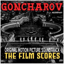 GONCHAROV: The Film Scores Original Motion Picture Soundtrack. Передняя обложка. Нажмите, чтобы увеличить. GONCHAROV: The Film Scores Original Motion Picture Soundtrack. Передняя обложка. Нажмите, чтобы увеличить.