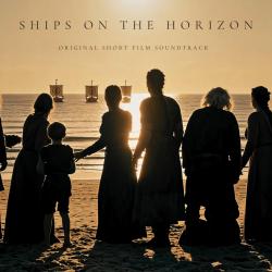 SHIPS ON THE HORIZON - Original Short Film Soundtrack. Передняя обложка. Нажмите, чтобы увеличить. SHIPS ON THE HORIZON - Original Short Film Soundtrack. Передняя обложка. Нажмите, чтобы увеличить.