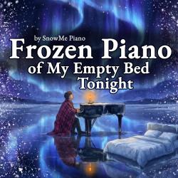 Frozen Piano of My Empty Bed Tonight. Передняя обложка. Нажмите, чтобы увеличить. Frozen Piano of My Empty Bed Tonight. Передняя обложка. Нажмите, чтобы увеличить.