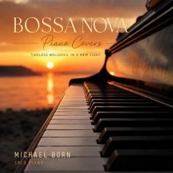 Bossanova Piano Covers: Timeless Melodies, in a New Light. Передняя обложка. Нажмите, чтобы увеличить. Bossanova Piano Covers: Timeless Melodies, in a New Light. Передняя обложка. Нажмите, чтобы увеличить.