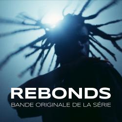 REBONDS Bande Originale de la Serie. Передняя обложка. Нажмите, чтобы увеличить. REBONDS Bande Originale de la Serie. Передняя обложка. Нажмите, чтобы увеличить.