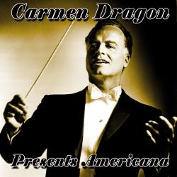 Carmen Dragon Presents Americana. Передняя обложка. Нажмите, чтобы увеличить. Carmen Dragon Presents Americana. Передняя обложка. Нажмите, чтобы увеличить.