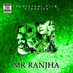 Mr Ranjha Pakistani Film Soundtrack - EP. Передняя обложка. Нажмите, чтобы увеличить. Mr Ranjha Pakistani Film Soundtrack - EP. Передняя обложка. Нажмите, чтобы увеличить.