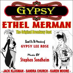 Gypsy: The Original Broadway Production with Ethel Merman. Передняя обложка. Нажмите, чтобы увеличить. Gypsy: The Original Broadway Production with Ethel Merman. Передняя обложка. Нажмите, чтобы увеличить.
