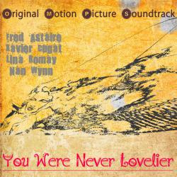 Original Motion Picture Soundtrack : You Were Never Lovelier 1942 Digitally Remastered. Передняя обложка. Нажмите, чтобы увеличить. Original Motion Picture Soundtrack : You Were Never Lovelier 1942 Digitally Remastered. Передняя обложка. Нажмите, чтобы увеличить.