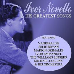 Ivor Novello - His Greatest Songs. Передняя обложка. Нажмите, чтобы увеличить. Ivor Novello - His Greatest Songs. Передняя обложка. Нажмите, чтобы увеличить.