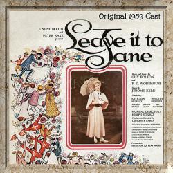 Leave It To Jane - Original 1959 Cast. Передняя обложка. Нажмите, чтобы увеличить. Leave It To Jane - Original 1959 Cast. Передняя обложка. Нажмите, чтобы увеличить.