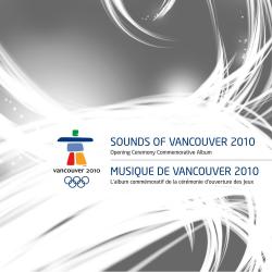 Sounds of Vancouver 2010 - Opening Ceremony Commemorative Album. Передняя обложка. Нажмите, чтобы увеличить. Sounds of Vancouver 2010 - Opening Ceremony Commemorative Album. Передняя обложка. Нажмите, чтобы увеличить.