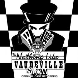 Nothing Like Vaudeville - the Musical Original Cast Recording. Передняя обложка. Нажмите, чтобы увеличить.