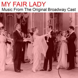 My Fair Lady Music from the Original Broadway Cast. Передняя обложка. Нажмите, чтобы увеличить. My Fair Lady Music from the Original Broadway Cast. Передняя обложка. Нажмите, чтобы увеличить.