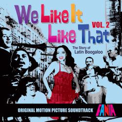 We Like It Like That: The Story of Latin Boogaloo, Vol. 2 Original Motion Picture Soundtrack. Передняя обложка. Нажмите, чтобы увеличить.