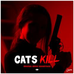 Cats Kill Original Movie Soundtrack. Передняя обложка. Нажмите, чтобы увеличить. Cats Kill Original Movie Soundtrack. Передняя обложка. Нажмите, чтобы увеличить.