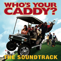 Who's Your Caddy Motion Picture Soundtrack. Передняя обложка. Нажмите, чтобы увеличить. Who's Your Caddy Motion Picture Soundtrack. Передняя обложка. Нажмите, чтобы увеличить.