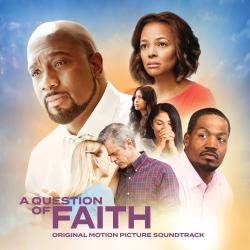 A Question of Faith Original Motion Picture Soundtrack. Передняя обложка. Нажмите, чтобы увеличить. A Question of Faith Original Motion Picture Soundtrack. Передняя обложка. Нажмите, чтобы увеличить.