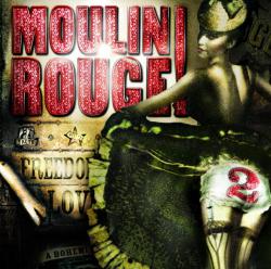 Moulin Rouge, Vol. 2 Original Soundtrack. Передняя обложка. Нажмите, чтобы увеличить. Moulin Rouge, Vol. 2 Original Soundtrack. Передняя обложка. Нажмите, чтобы увеличить.