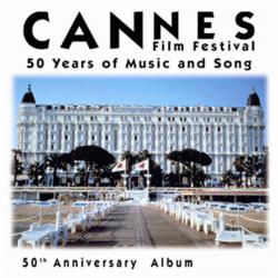 Cannes Film Festival - 50 Years of Music and Song. Передняя обложка. Нажмите, чтобы увеличить. Cannes Film Festival - 50 Years of Music and Song. Передняя обложка. Нажмите, чтобы увеличить.