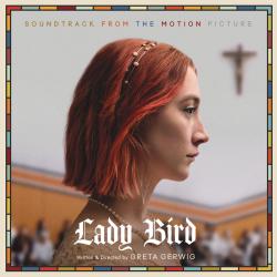 Lady Bird - Soundtrack from the Motion Picture. Передняя обложка. Нажмите, чтобы увеличить. Lady Bird - Soundtrack from the Motion Picture. Передняя обложка. Нажмите, чтобы увеличить.
