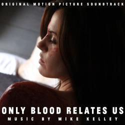 Only Blood Relates Us Original Motion Picture Soundtrack - EP. Передняя обложка. Нажмите, чтобы увеличить. Only Blood Relates Us Original Motion Picture Soundtrack - EP. Передняя обложка. Нажмите, чтобы увеличить.