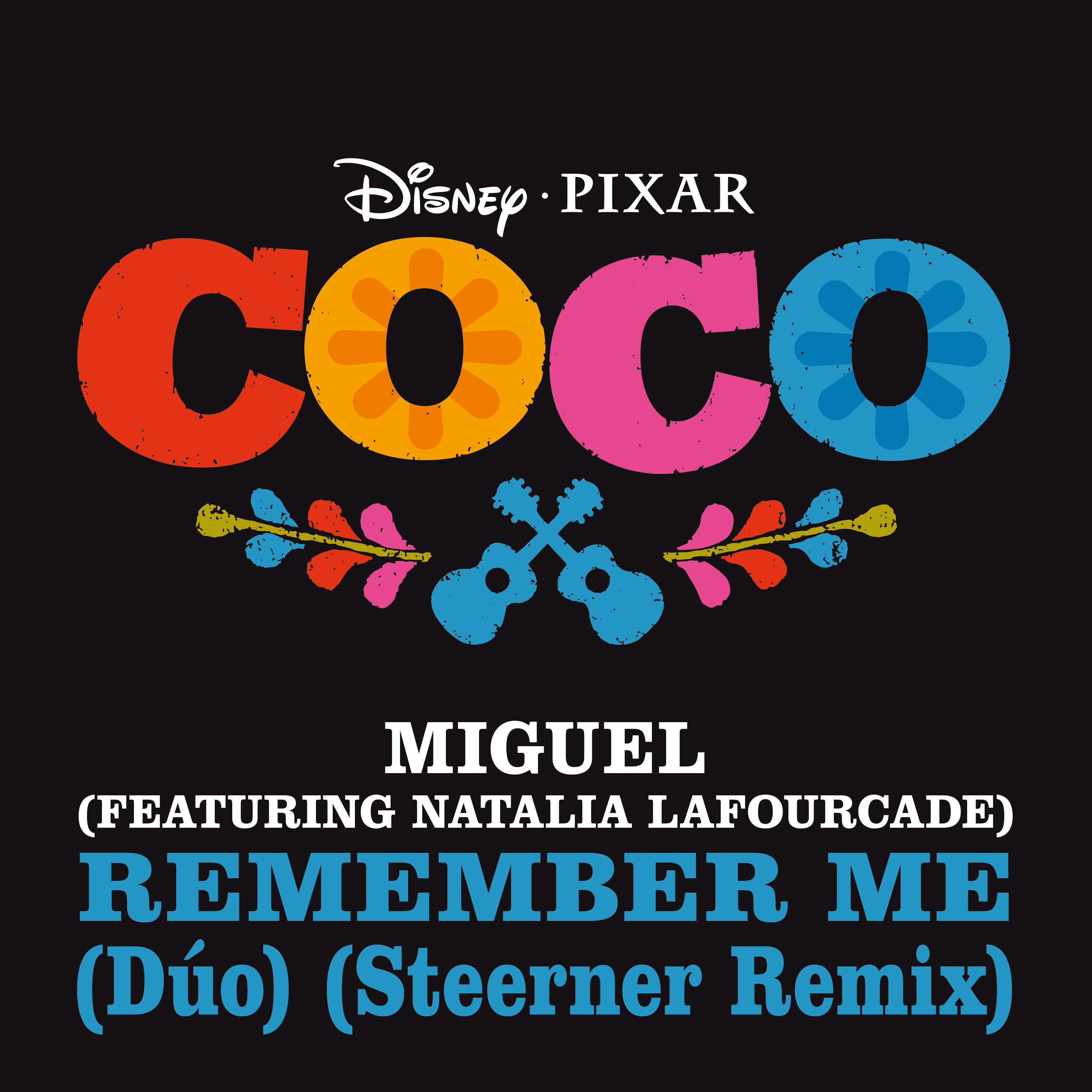 Remember Me Dúo feat. Natalia Lafourcade From "Coco" / Steerner Remix Single музыка из фильма