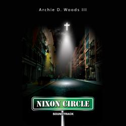 Nixon Circle From Nixon Circle Original Film Soundtrack Archie D. Woods III. Передняя обложка. Нажмите, чтобы увеличить.