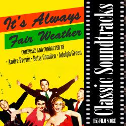 It’s Always Fair Weather 1955 Film Score. Передняя обложка. Нажмите, чтобы увеличить. It’s Always Fair Weather 1955 Film Score. Передняя обложка. Нажмите, чтобы увеличить.