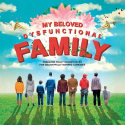 My Beloved Dysfunctional Family: Feelgood Folky Soundtracks for Delightfully Warped Comedies. Передняя обложка. Нажмите, чтобы увеличить. My Beloved Dysfunctional Family: Feelgood Folky Soundtracks for Delightfully Warped Comedies. Передняя обложка. Нажмите, чтобы увеличить.