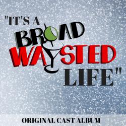 It's a Broadwaysted Life! Original Cast Album - EP. Передняя обложка. Нажмите, чтобы увеличить. It's a Broadwaysted Life! Original Cast Album - EP. Передняя обложка. Нажмите, чтобы увеличить.
