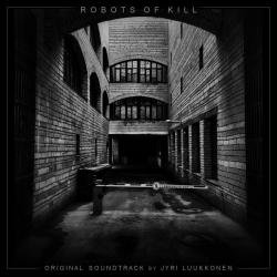 Robots of Kill Original Soundtrack. Передняя обложка. Нажмите, чтобы увеличить. Robots of Kill Original Soundtrack. Передняя обложка. Нажмите, чтобы увеличить.