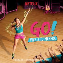 Go! Vive A Tu Manera Soundtrack from the Netflix Original Series. Передняя обложка. Нажмите, чтобы увеличить. Go! Vive A Tu Manera Soundtrack from the Netflix Original Series. Передняя обложка. Нажмите, чтобы увеличить.