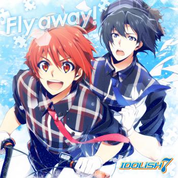Fly away! / Iori Izumi (CV: Toshiki Masuda), Riku Nanase (CV: Kensho Ono). Front. Нажмите, чтобы увеличить.