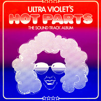 Ultra Violet's Hot Parts The Soundtrack Album. Передняя обложка. Нажмите, чтобы увеличить. Ultra Violet's Hot Parts The Soundtrack Album. Передняя обложка. Нажмите, чтобы увеличить.