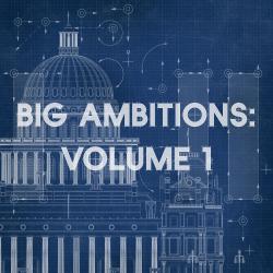 Big Ambitions: Volume 1. Передняя обложка. Нажмите, чтобы увеличить. Big Ambitions: Volume 1. Передняя обложка. Нажмите, чтобы увеличить.