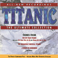 Titanic - The Ultimate Collection All-New Recordings. Передняя обложка. Нажмите, чтобы увеличить. Titanic - The Ultimate Collection All-New Recordings. Передняя обложка. Нажмите, чтобы увеличить.