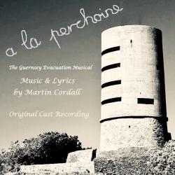 A La Perchoine: The Guernsey Evacuation Musical Original Soundtrack. Передняя обложка. Нажмите, чтобы увеличить. A La Perchoine: The Guernsey Evacuation Musical Original Soundtrack. Передняя обложка. Нажмите, чтобы увеличить.