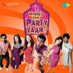 Where's the Party Yaar? Original Motion Picture Soundtrack. Передняя обложка. Нажмите, чтобы увеличить. Where's the Party Yaar? Original Motion Picture Soundtrack. Передняя обложка. Нажмите, чтобы увеличить.
