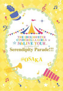 THE IDOLM@STER CINDERELLA GIRLS 5thLIVE TOUR Serendipity Parade!!!@OSAKA, The. Front. Нажмите, чтобы увеличить.
