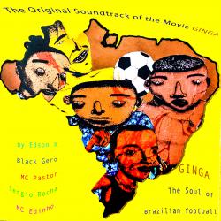 Ginga: The Soul of Brazilian Football Motion Picture Soundtrack. Передняя обложка. Нажмите, чтобы увеличить. Ginga: The Soul of Brazilian Football Motion Picture Soundtrack. Передняя обложка. Нажмите, чтобы увеличить.