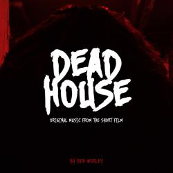 Dead House Original Motion Picture Soundtrack - Single. Передняя обложка. Нажмите, чтобы увеличить. Dead House Original Motion Picture Soundtrack - Single. Передняя обложка. Нажмите, чтобы увеличить.