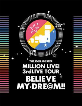 THE IDOLM@STER MILLION LIVE! 3rdLIVE TOUR BELIEVE MY DRE@M!! LIVE Blu-ray 06&07@MAKUHARI [Limited Edition], The. Лицевая сторона . Нажмите, чтобы увеличить.